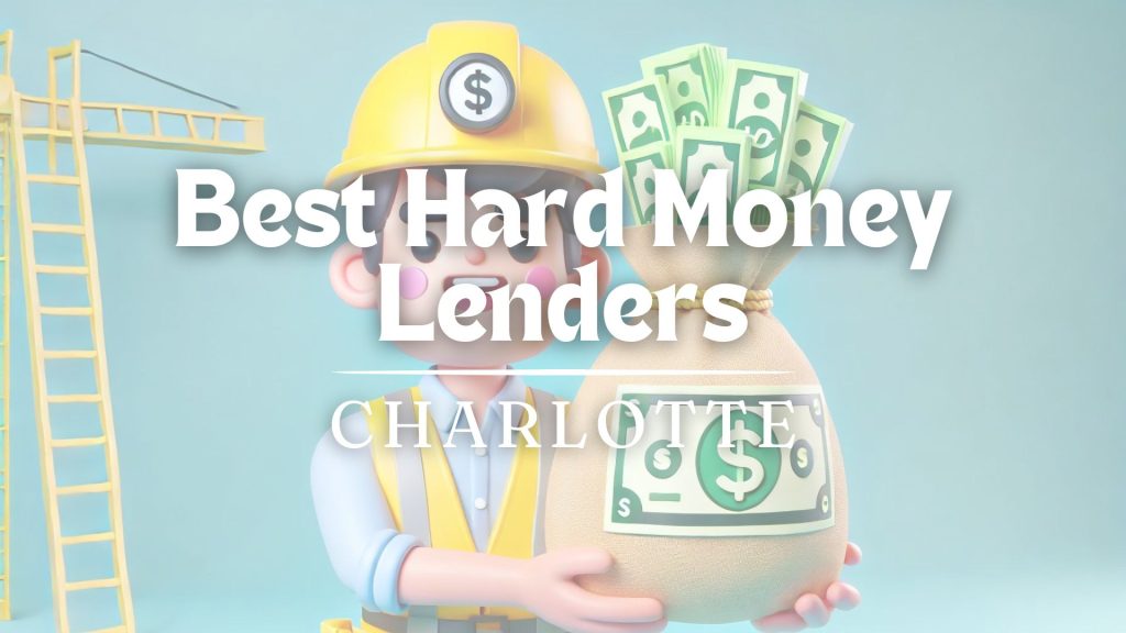 Render of a construction worker holding bag of cash with the title: "Best Hard Money Lenders in Charlotte"